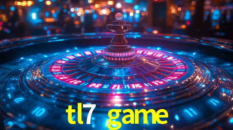 Explore as vantagens do tl7 game: serviço profissional e confiabilidade