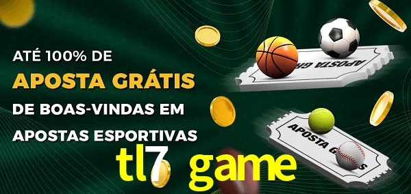 tl7 game Ate 100% de Aposta Gratis